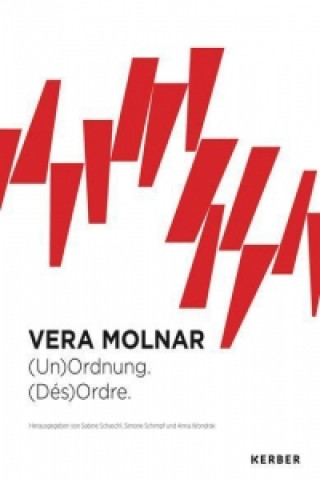 Vera Molnar. (Un)Ordnung. (Dés)Ordre