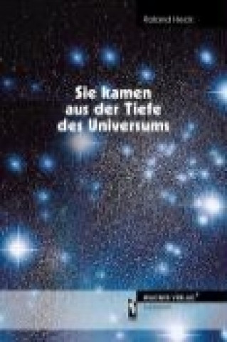 Sie kamen aus der Tiefe des Universums