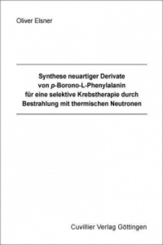 Synthese neuartiger Derivate von p-Borono-L-Phenylalanin für eine selektive Krebstherapie durch Bestrahlung mit thermischen Neutronen