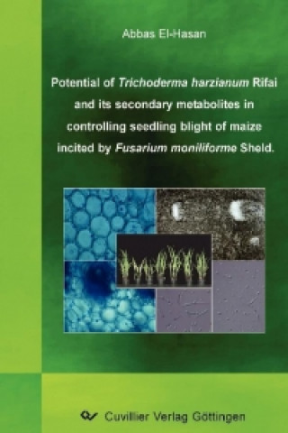 Potential of Trichoderma harzianum Rifai and its secondary metabolites in controlling seedling blight of maize incited by Fusarium moniliforme Sheld