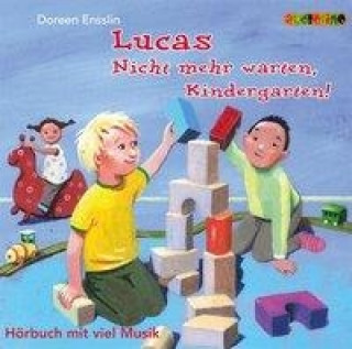 Lucas. Nicht mehr warten, Kindergarten! CD