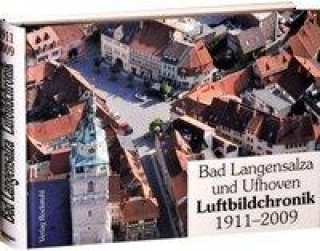 Bad Langensalza und Ufhoven Luftbildchronik 1911-2009