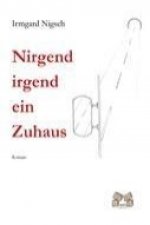 Nirgend irgend ein Zuhaus
