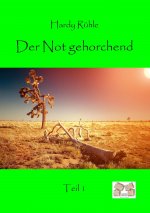Der Not gehorchend - Teil 1