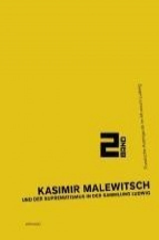 Kasimir Malewitsch und der Suprematismus in der Sammlung Ludwig