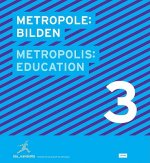 Metropole 3: Bilden / Metropolis 3: Education