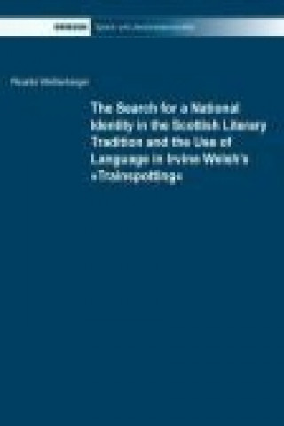 The search for a national identity in the Scottish literary tradition and the use of language in Irvine Welsh's 