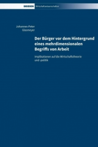 Der Bürger vor dem Hintergrund eines mehrdimensionalen Begriffs von Arbeit