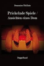 Prickelnde Spiele / Ansichten eines Dom