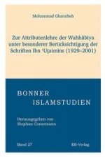 Zur Attributenlehre der Wahhabiya unter besonderer Berücksichtigung der Schriften Ibn Utai