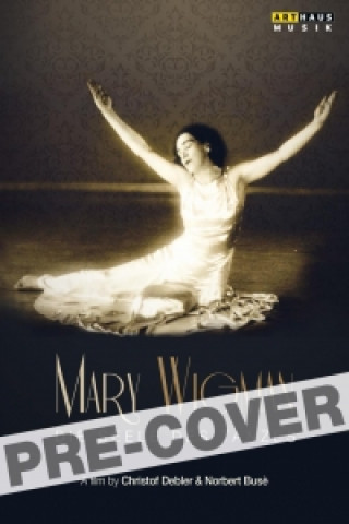 Mary Wigman - The Soul of Dance