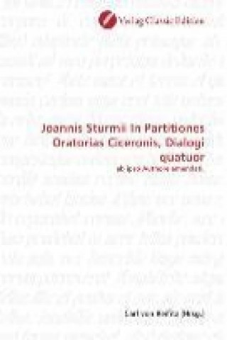 Joannis Sturmii In Partitiones Oratorias Ciceronis, Dialogi quatuor