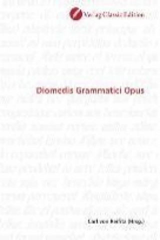 Diomedis Grammatici Opus