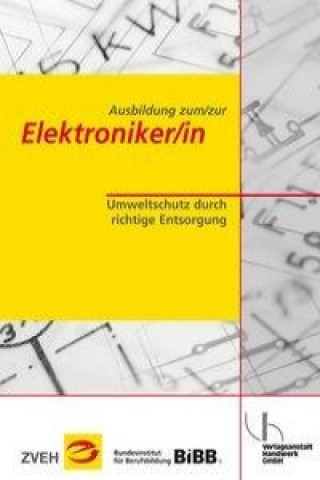 Ausbildung zum/zur Elektroniker/in. Umweltschutz durch richtige Entsorgung