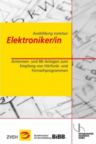 Ausbildung zum/zur Elektroniker/in Bd. 2 - Antennen- und BK-Anlagen zum Empfang von Hörfunk- und Fernsehprogrammen