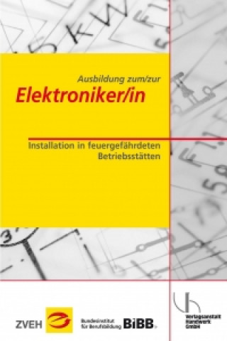 Ausbildung zum/zur Elektroniker/in Bd. 2 - Installation in feuergefährdeten Betriebsstätten