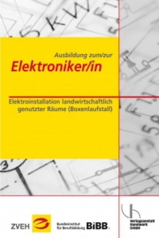 Ausbildung zum/zur Elektroniker/in Bd. 2 - Elektroinstallation landwirtschaftlich genutzter Räume (Boxenlaufstall)