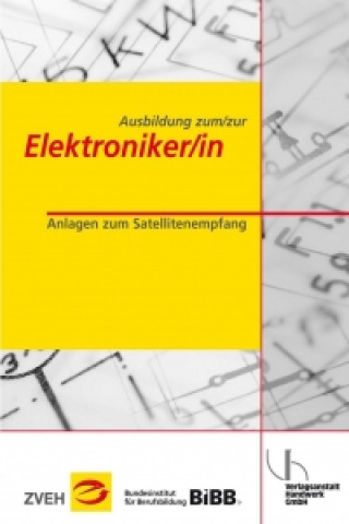 Ausbildung zum/zur Elektroniker/in Bd. 2 - Anlagen zum Satellitenempfang