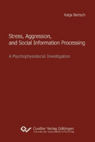 Stress, Aggression, and Social Information Processing. A Psychophysiological Investigation