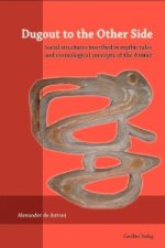 Dugout to the Other Side. Social structures inscribed in mythic tales and cosmological concepts of the Asmat