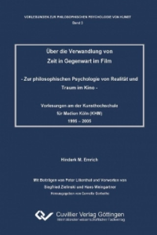 Über die Verwandlung von Zeit in Gegenwart im Film. Zur philosophischen Psychologie von Realität und Traum im Kino