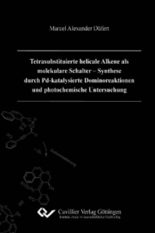 Tetrasubstituierte helicale Alkene als molekulare Schalter ? Synthese durch Pd-katalysierte Dominoreaktionen und photochemische Untersuchung