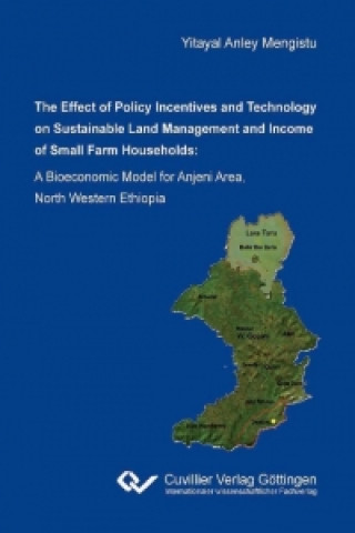 The effect of policy incentives and technology on sustainable land management and income of small farm households. A bioeconomic model for Anjeni area