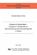 Fusarium in Zuckerrüben. Artspektrum, Pathogenität und Mykotoxinbildung sowie Kreuzpathogenität in Weizen