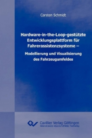 Hardware-in-the-Loop-gestützte Entwicklungsplattform für Fahrerassistenzsysteme ? Modellierung und Visualisierung des Fahrzeugumfeldes