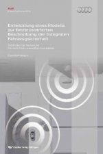 Entwicklung eines Modells zur fahrerzentrierten Beschreibung der Integralen Fahrzeugsicherheit. Fallstudie: Car-to-Car und Car-to-Infrastructure Kommu