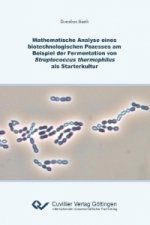 Mathematische Analyse eines biotechnologischen Prozesses am Beispiel der Fermentation von Streptococcus thermophilus als Starterkultur