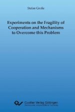 Experiments on the Fragility of Cooperation and Mechanisms to Overcome this Problem