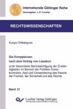 Die Kompetenzen nach dem Vertrag von Lissabon unter besonderer Berücksichtigung der Zuständigkeiten im Bereich der Politiken Grenzkontrollen, Asyl und