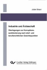 Industrie und Ärzteschaft. Überlegung zur Korruptionssanktionierung nach straf- und berufrechtlichen Gesichtspunkten