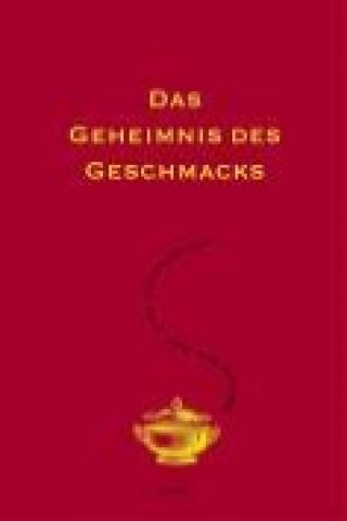 Das Geheimnis des Geschmacks