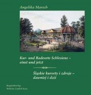 Kur- und Badeorte Schlesiens - einst und jetzt / Slaskie kurorty i zdroje - dawniej i dzis