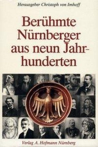 Berühmte Nürnberger aus neun Jahrhunderten