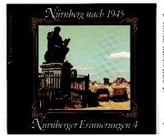 Nürnberger Erinnerungen 04. Nürnberg nach 1945