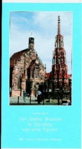 Der Schöne Brunnen in Nürnberg und seine Figuren