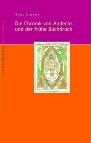 Die Chronik von Andechs und der frühe Buchdruck