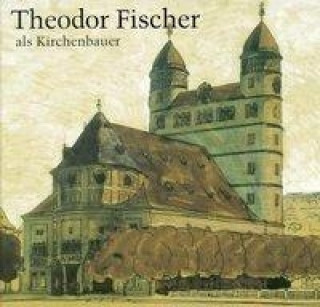 Theodor Fischer als Kirchenbauer