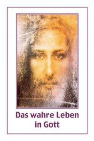 Das wahre Leben in Gott.  Bd. 9