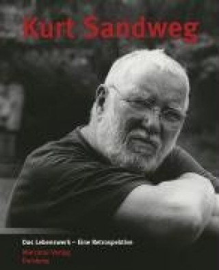 Kurt Sandweg - Das Lebenswerk