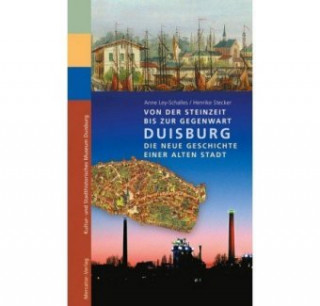 Duisburg - Die neue Geschichte einer alten Stadt