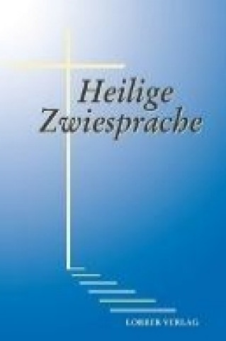 Lorber, J: Heilige Zwiesprache