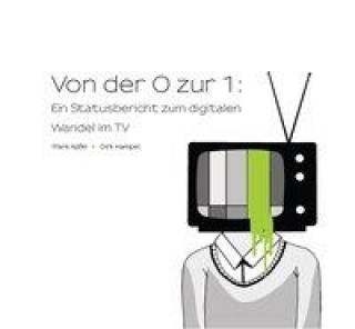 Von der 0 zur 1: Ein Statusbericht zum digitalen Wandel im TV