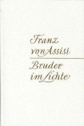 Franz von Assisi - Bruder im Lichte