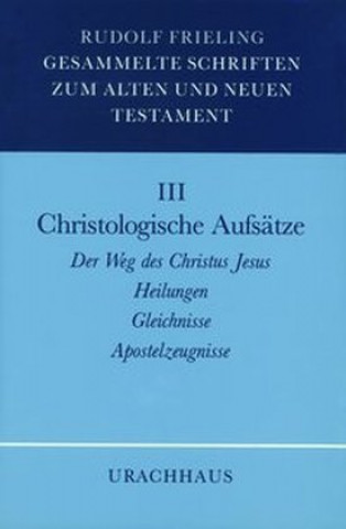 Gesammelte Schriften zum Alten und Neuen Testament 03 / Christologische Aufsätze