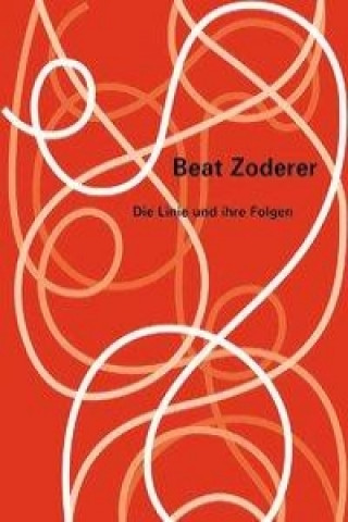 Beat Zoderer. Die Linie und ihre Folgen