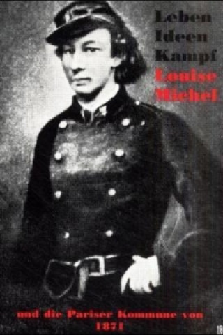 Leben. Ideen. Kampf. Louise Michel